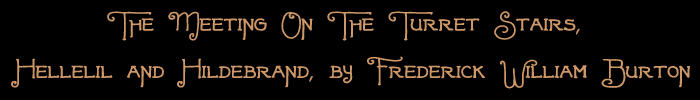 The Meeting On The Turret Stairs, Hellelil and Hildebrand by Frederick William Burton
