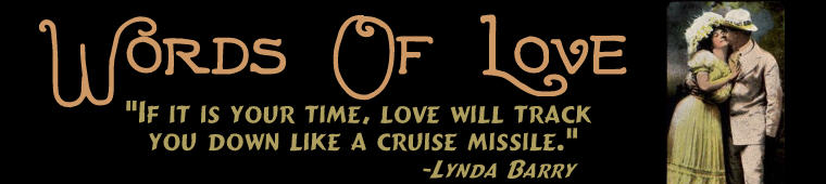 Page 48. Welcome to Bonza Sheila's extensive collection of famous and thought provoking quotations about Love and Romance. Art: Antique Postcard. Be sure to check out the rest of our site for more vintage romantic postcards.